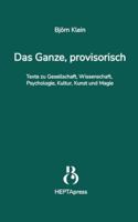 Das Ganze, provisorisch. Texte zu Gesellschaft, Wissenschaft, Psychologie, Kultur, Kunst und Magie: Die Gesellschaft ist im Wandel - mit ihr Psycholog 3384667387 Book Cover