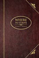 Where to Strive 1450030106 Book Cover