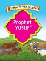 Stories Of The Prophet - Prophet Yusuf عَلَیهِ]السَّلام 9690027549 Book Cover