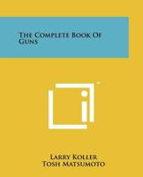 The Complete Book Of Guns 1258185172 Book Cover