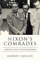 Nixon's Comrades: A Kremlin Note Taker Remembers 1539984516 Book Cover