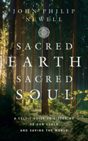 Sacred Earth, Sacred Soul: A Celtic Guide to Listening to Our Souls and Saving the World 0008466335 Book Cover
