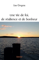 Une Vie de foi, de résilience et de bonheur (French Edition) 2414528893 Book Cover