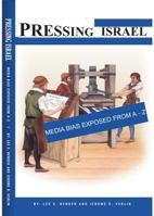 Pressing Israel: Media Bias Exposed from A-Z 1414507275 Book Cover