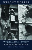 Wright Morris Territory: A Treasury of Work 0803236581 Book Cover