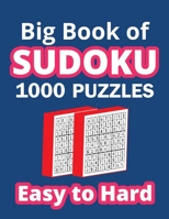 Big Book of Sudoku 1000 Puzzles - Easy to Hard: Huge Bargain Collection of Easy, Medium and Hard Level 1000 Puzzles and Solutions, Tons of Challenge and Fun for Your Brain B08HGRW946 Book Cover