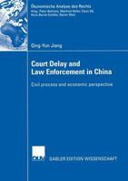 Court Delay and Law Enforcement in China: Civil Process and Economic Perspective 3835000829 Book Cover