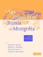 The Age of Dinosaurs in Russia and Mongolia 052154582X Book Cover