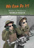 Stories of Women in World War II: We Can Do It! 1484608704 Book Cover