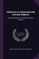 Addresses on historical and literary subjects: 1530486548 Book Cover
