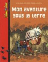 Mon aventure sous la terre 2747027805 Book Cover