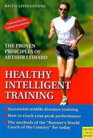 Healthy Intelligent Training: The Proven Principles of Arthur Lydiard 1841262471 Book Cover