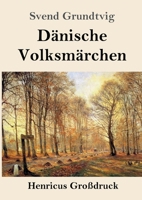 Dänische Volksmärchen (Großdruck) (German Edition) 3847857053 Book Cover