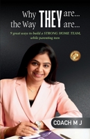 WHY THEY ARE... THE WAY THEY ARE... : 9 great ways to build a STRONG HOME TEAM, while parenting teen B0DZNXDPFV Book Cover