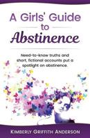 A Girls' Guide to Abstinence 1530956587 Book Cover