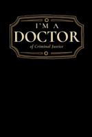 I'm a Doctor of Criminal Justice: Blank Lined Journal 1092482075 Book Cover