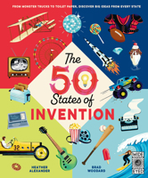 The 50 States of Invention: Coast to Coast Innovation and Creation (Americana) 1836009070 Book Cover