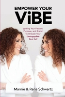 EMPOWER YOUR ViBE: Igniting Your Passion, Purpose, and Brand to Unleash Your Unstoppable Best Self 1777986753 Book Cover