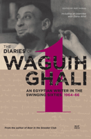 An Egyptian in the Swinging Sixties: The Diaries of Waguih Ghali: Volume 1: 1964-66 9774167805 Book Cover