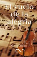 El vuelo de la alegría 1717985424 Book Cover