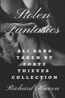 Stolen Fantasies: Ali Baba Taken By Forty Thieves 5 MM Story Collection B0932CS76W Book Cover