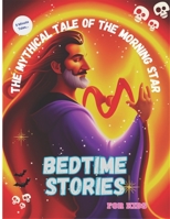 The Mythical Tale of the Morning Star For Kids (Illustrated) Instant 5 Minute Tales B0C6W4FM8Y Book Cover