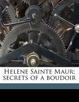 Helene Sainte Maur: Secrets Of A Boudoir 0548877483 Book Cover