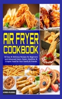 50 Recetas Cotidianas Para La Freidora De Aire: 50 Recetas F�ciles Y Deliciosas Para Principiantes Y Avanzados. Comida M�s F�cil, Sana Y Crujiente Para Su Familia Y Amigos (50 Air Fryer Everyday Recip 1914203305 Book Cover