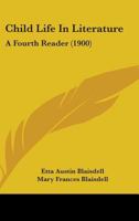 Child Life In Literature: A Fourth Reader, Book 4 1436803659 Book Cover