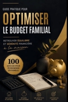 Guide pratique pour optimiser le budget familiales: Retrouver équilibre et sérénité financière à la maison 100 astuces pour économiser en famille (French Edition) B0H22ZZKFJ Book Cover