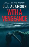 WITH A VENGEANCE: Lillian Dove Mystery, Book 4 (Lillian Dove Mystery Series) B0GVDYYGWM Book Cover