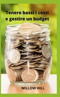 Tenere bassi i costi e gestire un budget B0BCCVSJV7 Book Cover