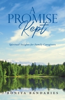 A Promise Kept: Spiritual Insights for Family Caregivers 164753996X Book Cover
