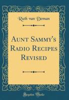 Aunt Sammy's Radio Recipes Revised 141010379X Book Cover