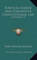Political Science And Comparative Constitutional Law: Government V2 1163246697 Book Cover