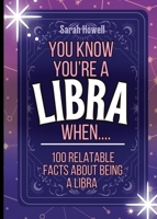 You Know You're a Libra When... 100 Relatable Facts About Being a Libra: Short Books, Perfect for Gifts (Thomasine Media Short-Form Astrology Gift Books) 1087968674 Book Cover