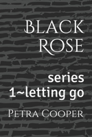 black rose: series 1~letting go B08QRYXNDN Book Cover