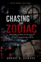 CHASING THE ZODIAC: True Crime, Murder, and the Real-Life Hunt for San Francisco’s Most Infamous Unsolved Serial Killer (Truth Behind the Crime) B0H2VRGPMV Book Cover