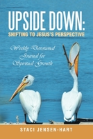 Upside Down: Shifting to Jesus's Perspective: Weekly Devotional Journal for Spiritual Growth 148973760X Book Cover