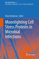 Moonlighting Cell Stress Proteins in Microbial Infections 9400767862 Book Cover