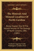 The Minerals and Mineral Localities of North Carolina: Being Chapter I, of the Second Volume of the Geology of North Carolina 9389397391 Book Cover