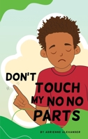Don't Touch My No No Parts! - Male B0C5W9GFJD Book Cover
