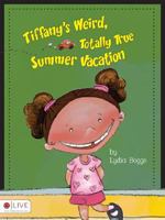 Tiffany's Weird, Totally True Summer Vacation 1604624655 Book Cover