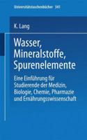 Wasser, Mineralstoffe, Spurenelemente: Eine Einfuhrung Fur Studierende Der Medizin, Biologie, Chemie, Pharmazie Und Ernahrungswissenschaft 3798503958 Book Cover