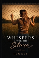 Whispers After the Silence: A Journey of Healing, Strength, and Finding Yourself Again B0GVRV8LF8 Book Cover