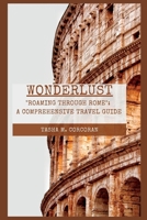 Wonderlust: Roaming Through Rome: A Comprehensive Travel Guide B0BW2ZSL8M Book Cover