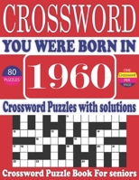 You Were Born in 1960: Crossword Puzzle Book: Large Print Book for Seniors And Adults & Perfect Entertaining and Fun Crossword Puzzle Book fo B095LFHM55 Book Cover