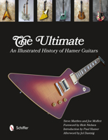 The Ultimate: An Illustrated History of Hamer Guitars 0764343521 Book Cover
