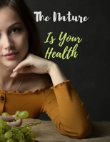 THE NATURE Is Your Health: The Nature  Health Book For Adult  2020 : Great Nature Health Book medical care, 35 Page, 8.5×11 inches, Perfect Design Glossy Finish. B0875Z4Y2J Book Cover