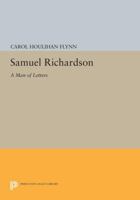 Samuel Richardson, a Man of Letters 0691614466 Book Cover